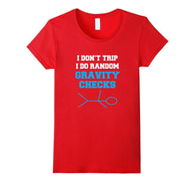 I Don't Trip I Do Random Gravity Checks Shirt Funny T-Shirt
