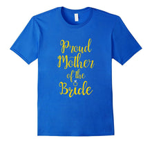 Proud Mother of the Bride T Shirt