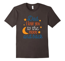 Dad, I Love You to the Moon and Back Father's Day Shirt 2017