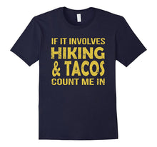 If It Involves Hiking and Tacos Count Me in Funny T Shirt