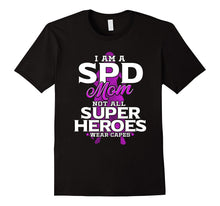 I Am a SPD Mom Not All Super Heroes Wear CApes