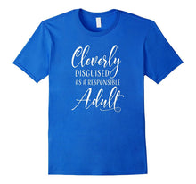 Cleverly Disguised as a Responsible Adult T-Shirt