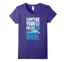 Funny Narwhal Tshirt, Always Be Yourself Narwhal Tshirt