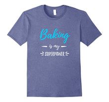 Baking Is My Superpower T-Shirt Funny Baker Gift Shirt