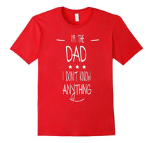 Men's I'M THE DAD - I DON'T KNOW ANYTHING - FUNNY SHIRT