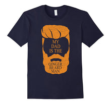 My Dad Is the Ginger Beard Man Funny Fathers Day T Shirt