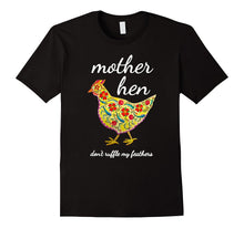 Mother Hen Don't Ruffle My Feathers Chicken Lover Tshirt