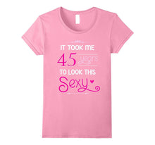 45th Birthday Gift Shirt Look Sexy 45 Year Old Tshirt