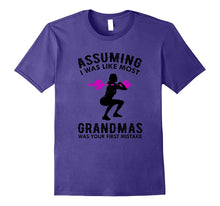 Assuming I Was Like Most Grandmas T-Shirt Funny Quote Cute