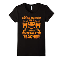Nothing Scares Me I'm a Mom and a Kindergarten Teacher