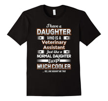 BeeTee: I Have Cooler Veterinary Assistant Daughter T-Shirt
