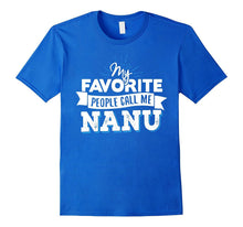 Nanu T-Shirt - My Favorite People Call Me Nanu!