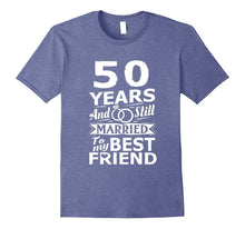 50th Wedding Anniversary Funny Shirt Married to Best Friend