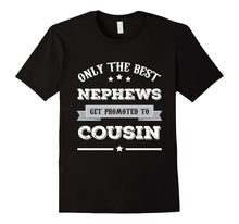 Only the Best Nephews Get Promoted to Cousin Shirt