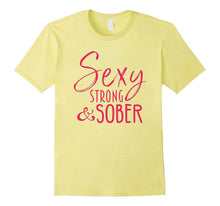 Sobriety T-Shirt Gifts for Women Sexy, Strong and Sober