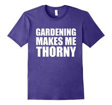 Gardening Makes Me Thorny T Shirt