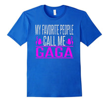 My Favorite People Call Me Gaga  Proud Grandmother T-Shirt