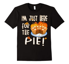 I'm Just Here for the Pie T-Shirt Funny Thanksgiving TShirt