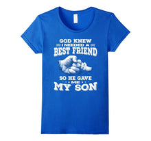 God Gave Me My Son Because I Needed a Best Friend T-Shirt