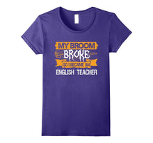 My Broom Broke So I Became an English Teacher T-Shirt