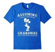 Assuming I Was Like Most Grandmas Was First Mistake Lifting