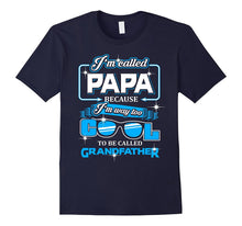 I'm Called PAPA Because I'm Way Too Cool to Be Grandfather T