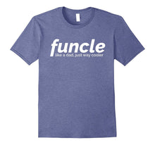 Funcle Like a Dad Just Way Cooler Tshirt Funny Shirt