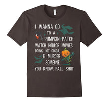 I Wanna Go to a Pumpkin Patch Watch Horror Movies T Shirt