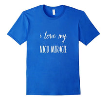 I Love My NICU Miracle T-Shirt for Moms Dads Grandparents