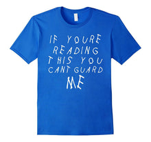 If Youre Reading This You Can't Guard Me T-Shirt