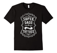 Mens Super Dads Have Tattoos - Tattooed Father T-Shirt Tee Top