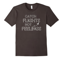 Catch Flights Not Feeling Shirt - Funny T-Shirt Gift Idea