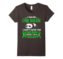 I Have Lyme Disease I Don't Have the Energy T Shirt