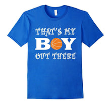 That's My Boy Out There Basketball T-Shirt for Moms and Dads