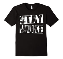 Stay Woke T-Shirt - Black Lives Matter Political Protest Tee