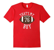 Thats My Boy Tshirt #76 Football Shirt for Mom and Dad