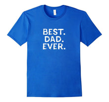 Best. Dad. Ever. - Happy Father's Day Holiday Gift T-Shirt