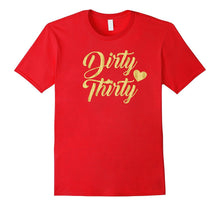 Dirty Thirty 30th 30 Years Birthday T Shirt Gift