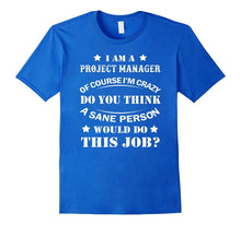 I Am a Project Manager. Of Course I'm Crazy