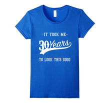 30th Birthday Gift for Men, Women, T-Shirt, It Took 30 Years