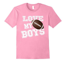 I Love My Boys Football Shirt for Moms- Football Mom TShirt