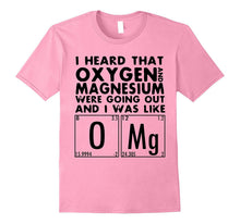 I Heard That Oxygen and Magnesium Were Going Out T-Shirt