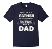 Anyone Can Be a Father-But Very  Special ToBe a Dad T-Shirt