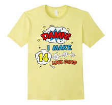 Damn I Make 14 Look Good Birthday Comic Funny Gift T-Shirt