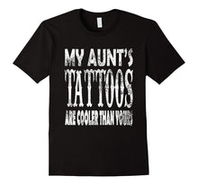 AmazingTees: My Aunt's Tattoos Are Cooler Than Yours T Shirt