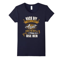 Back Off I Have a Crazy Aunt and I'm Not Afraid T-Shirts