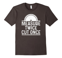 Funny Carpenter Woodworking Shirt Measure Twice Cut Once