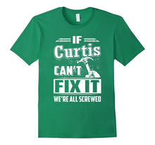 If Curtis Can't Fix It We're All Screwed Shirt