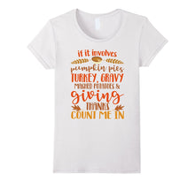 If It Involves Pumpkin Pie Turkey Mashed Potatoes T-Shirt