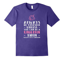 Always Be Yourself Unless You Can Be a Unicorn Fan Shirt